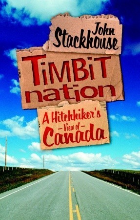 Timbit Nation: A Hitchhiker's View of Canada - Agricola Street Books