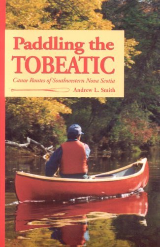 Paddling the Tobeatic - Agricola Street Books