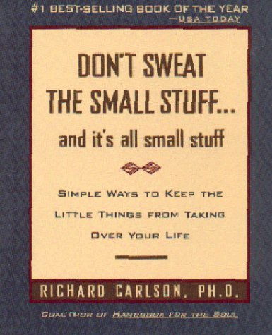 Don't Sweat the Small Stuff ... and It's All Small Stuff - Agricola Street Books