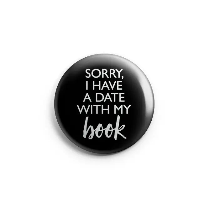 “Sorry, I Have a Date With My Book” Pin - Agricola Street Books
