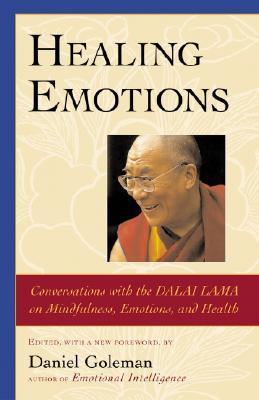 Healing Emotions: Conversations with the Dalai Lama on Mindfulness, Emotions, and Health - Agricola Street Books