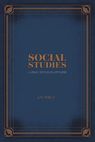 Social Studies: Collected Essays, 1974-2013 - Agricola Street Books
