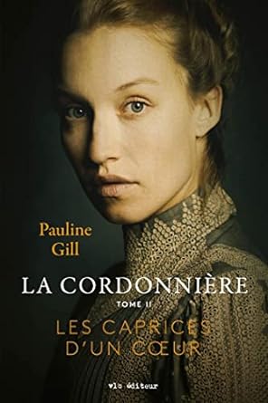 La Cordonniere (Tome II) Les Caprices D'Un Coeur - Agricola Street Books