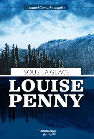 Sous La Glace (Armand Gamache enquête #2) - Agricola Street Books
