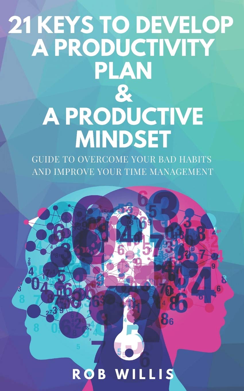 21 Keys To Develop A Productivity Plan & A Productive Mindset - Agricola Street Books