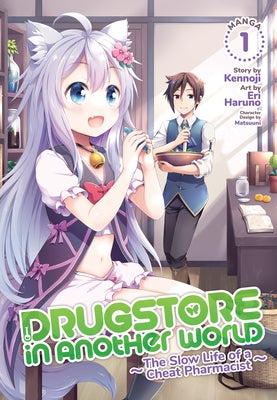 Drugstore in Another World: The Slow Life of a Cheat Pharmacist #1 - Agricola Street Books