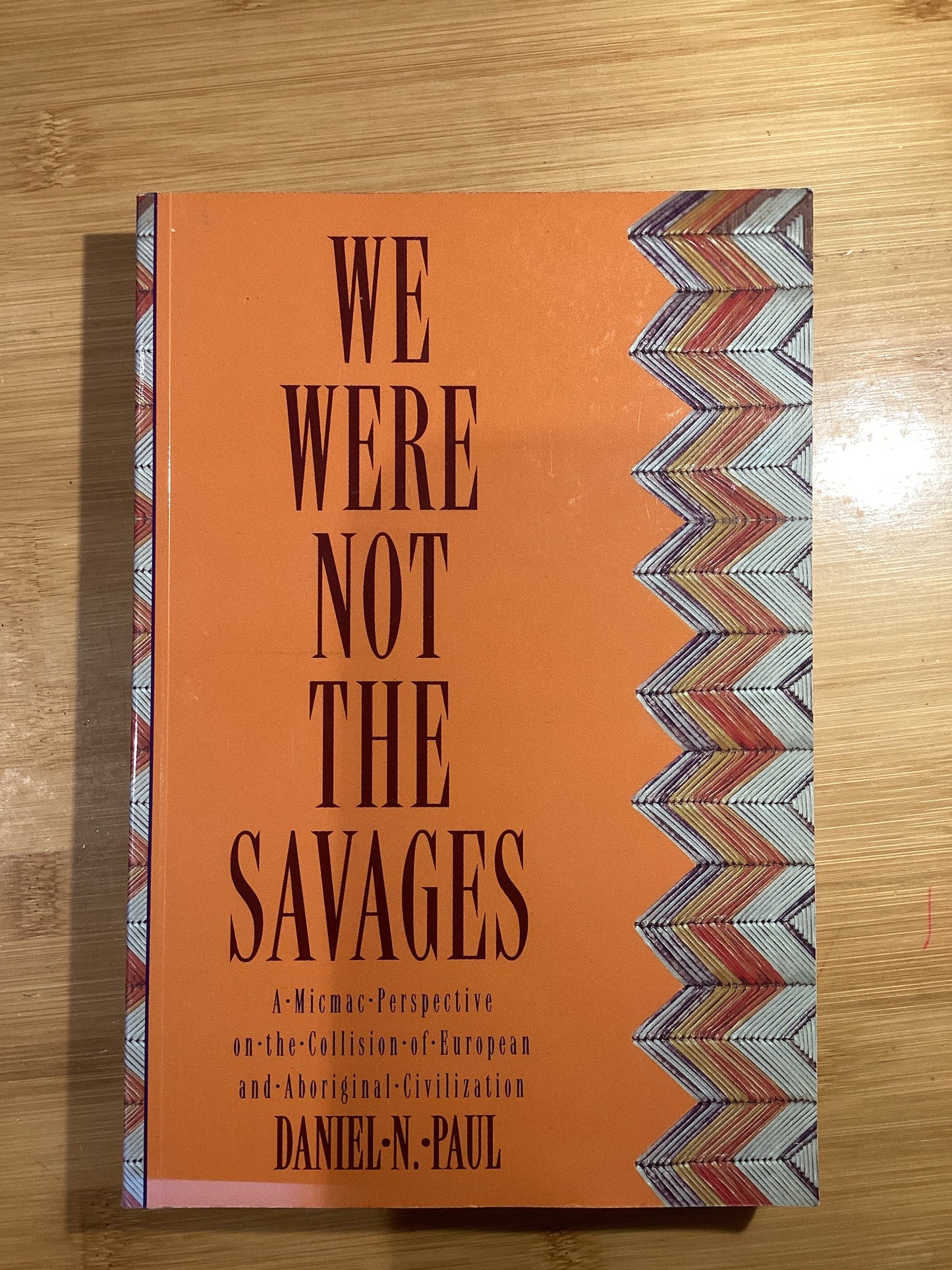 We Were Not the Savages (1st Edition) First Nations History - Agricola Street Books