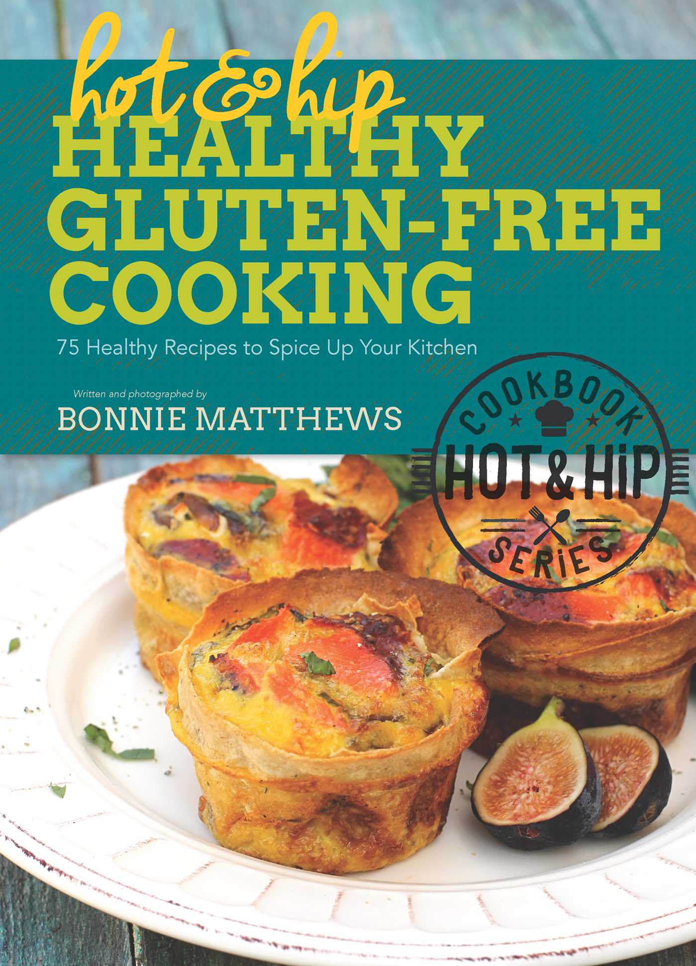 Hot and Hip Healthy Gluten-Free Cooking - Agricola Street Books