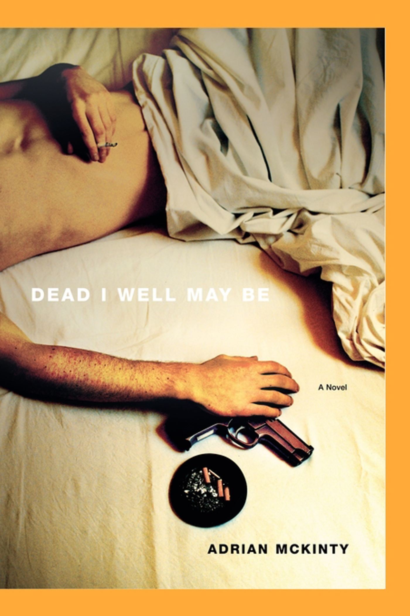 Dead I Well May Be - Agricola Street Books
