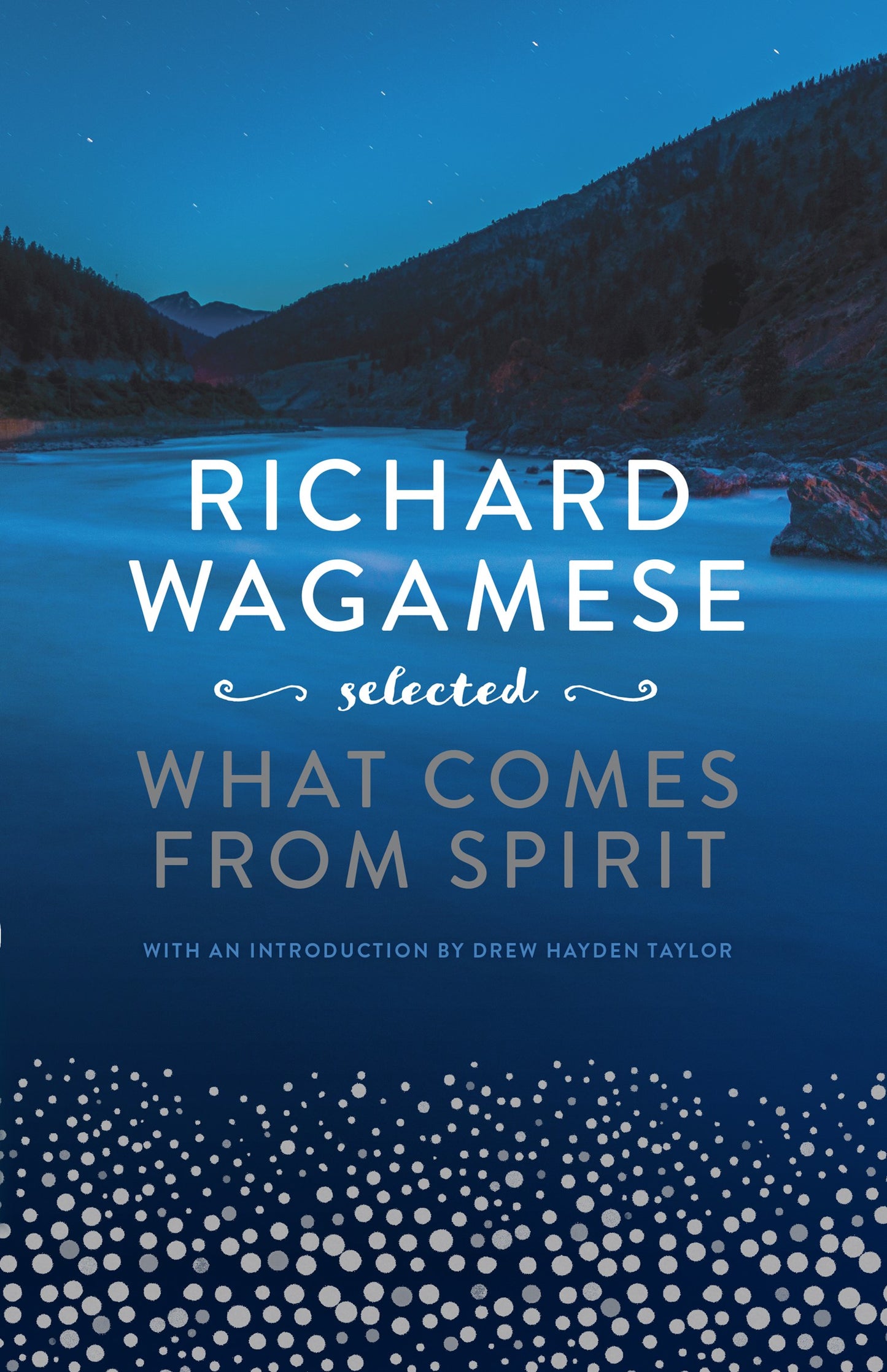Richard Wagamese Selected: What Comes From Spirit