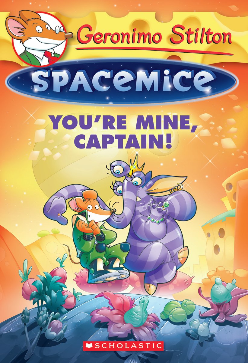 You're Mine, Captain! (Geronimo Stilton Spacemice #2) - Agricola Street Books