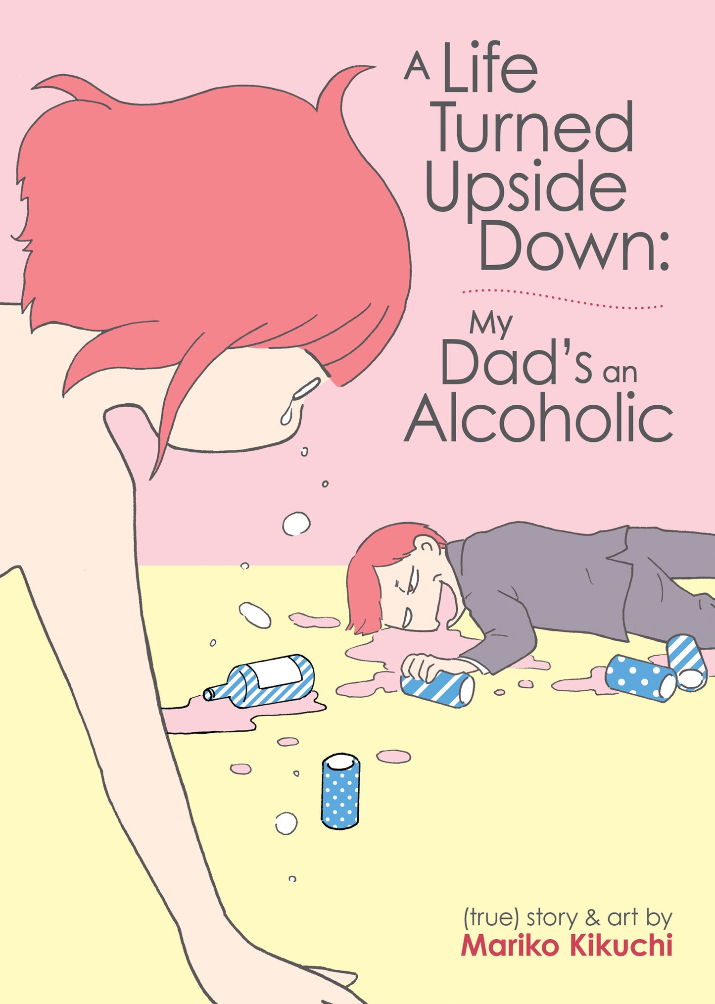 A Life Turned Upside Down: My Dad's an Alcoholic - Agricola Street Books