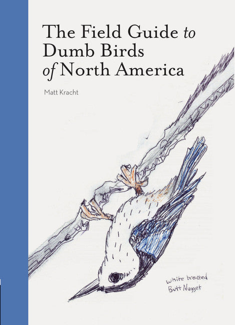 The Field Guide to Dumb Birds of North America - Agricola Street Books