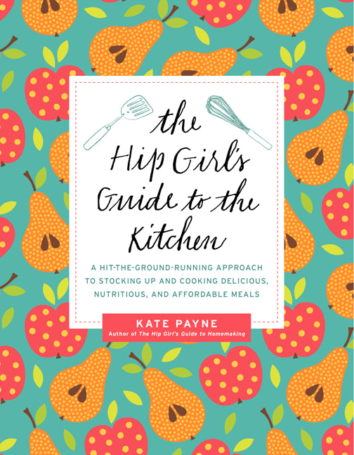 The Hip Girl's Guide to the Kitchen - Agricola Street Books