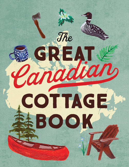 The Great Canadian Cottage Book - Agricola Street Books
