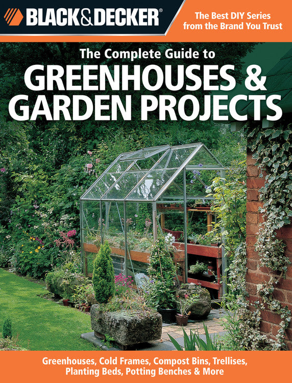 Black&Decker The Complete Guide to Greenhouses & Garden Projects - Agricola Street Books