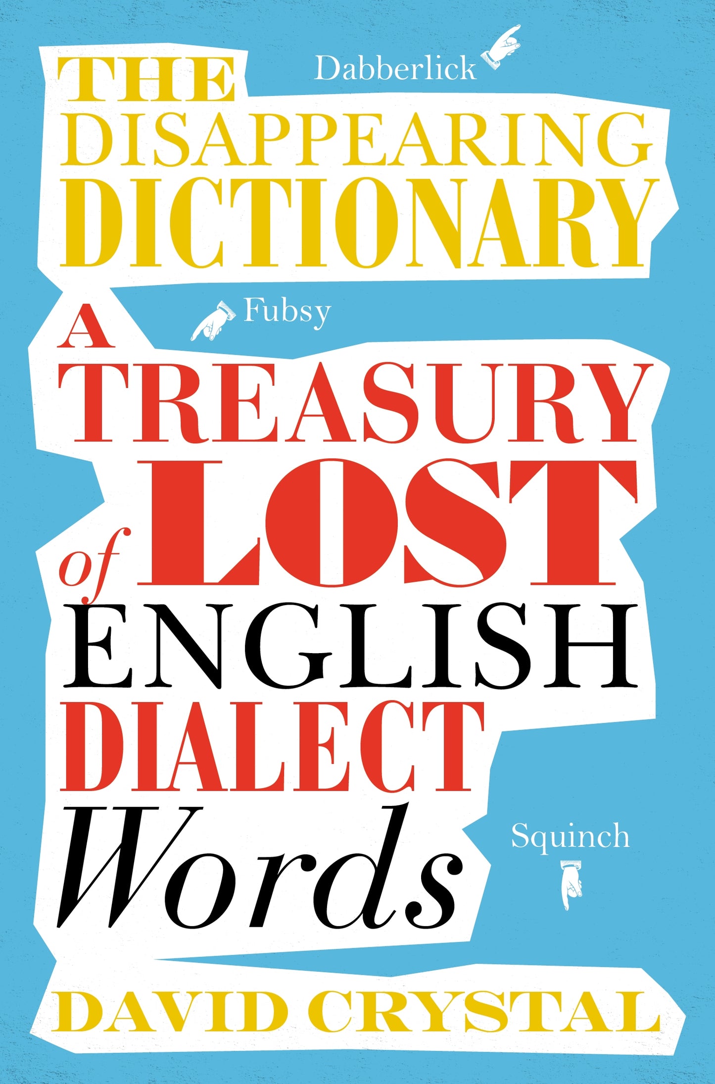 The Disappearing Dictionary: A Treasury of Lost English Dialect Words - Agricola Street Books