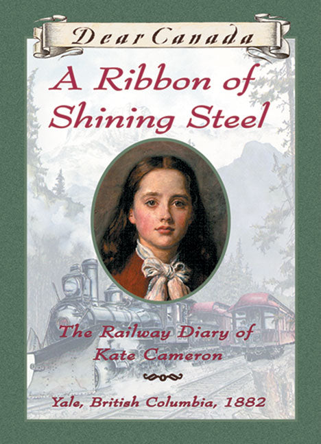 Dear Canada: A Ribbon of Shining Steel - Agricola Street Books