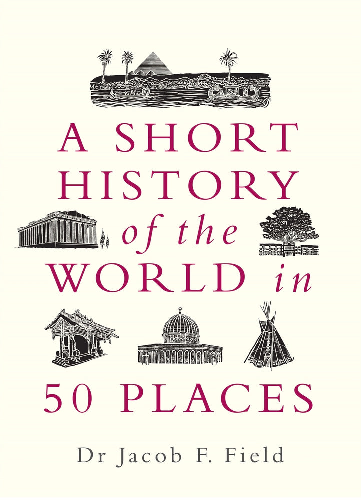 A Short History of the World in 50 Places - Agricola Street Books