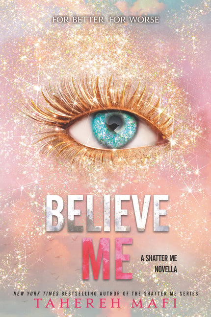 Believe Me (Shatter Me #6.5) - Agricola Street Books