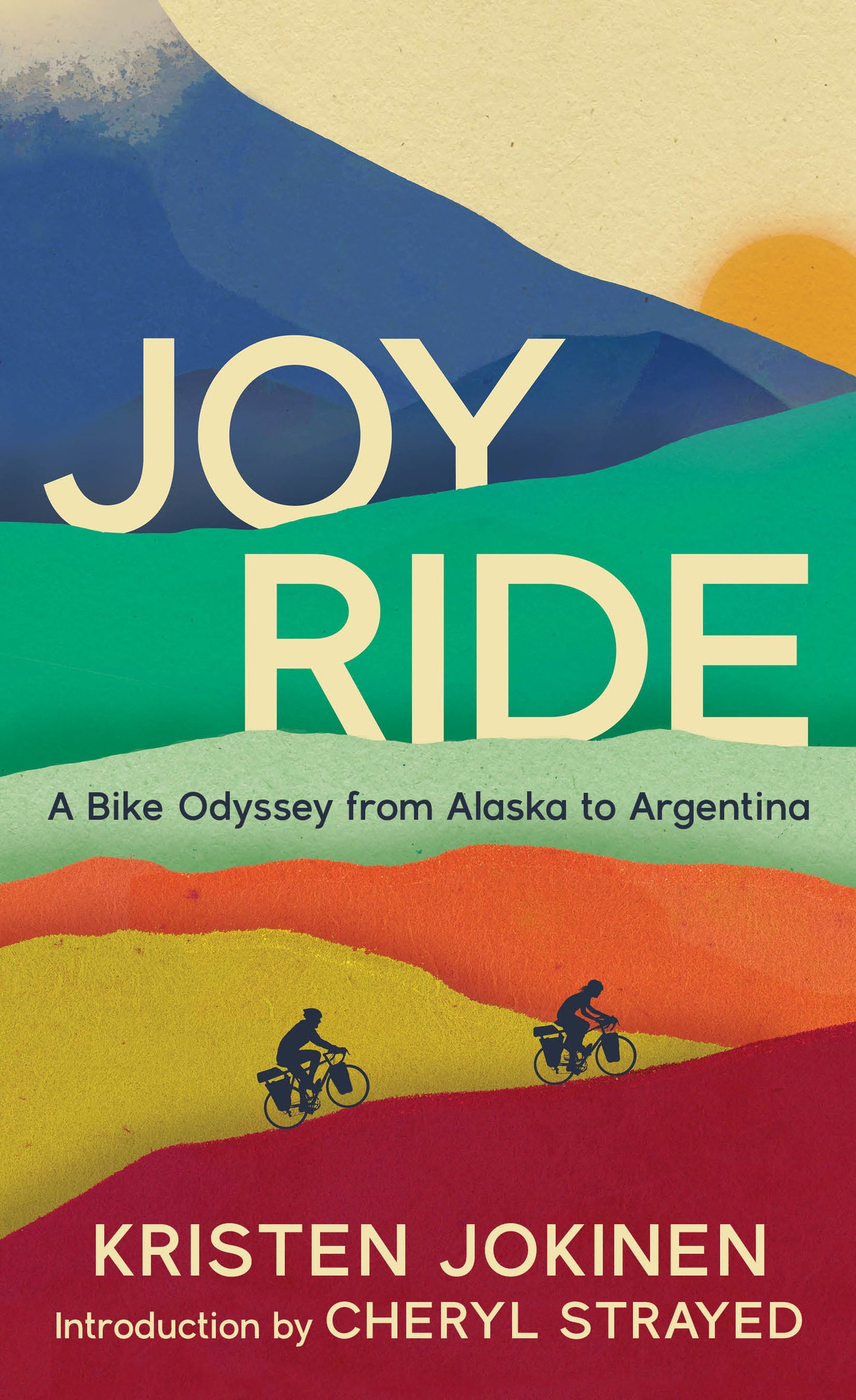 Joy Ride: A Bike Odyssey from Alaska to Argentina - Agricola Street Books