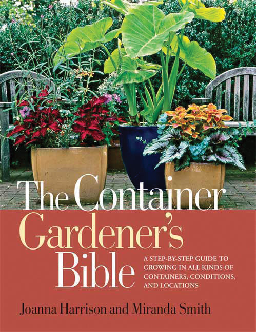 The Container Gardener's Bible - Agricola Street Books