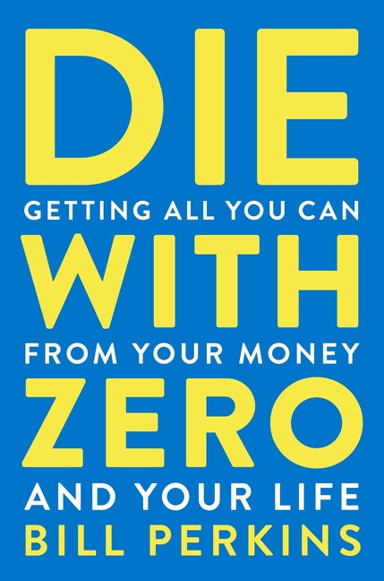 Die With Zero - Agricola Street Books