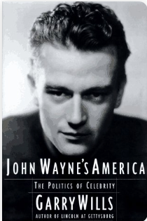 John Wayne's America: The Politics of Celebrity - Agricola Street Books