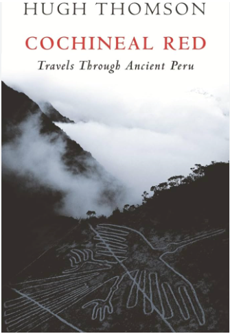 Cochineal Red: Travels through Ancient Peru - Agricola Street Books