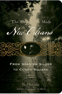 The World That Made New Orleans - Agricola Street Books