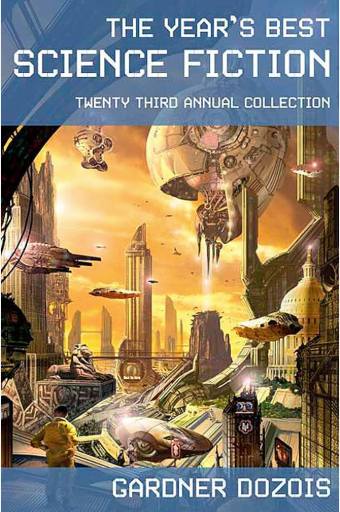 The Year's Best Science Fiction: Twenty-Third Annual Collection - Agricola Street Books