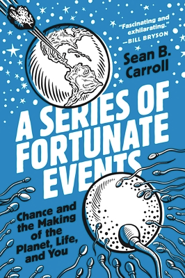 A Series of Fortunate Events: Chance and the Making of the Planet, Life, and You - Agricola Street Books