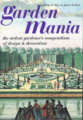 Garden Mania -The Ardent Gardener's Compendium of Design & Decoration