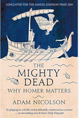 The Mighty Dead: Why Homer Matters