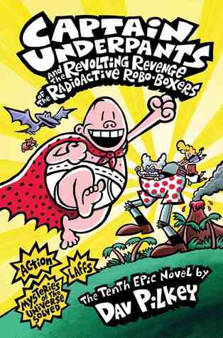 Captain Underpants and the Revolting Revenge of the Radioactive Robo-Boxers(#10) - Agricola Street Books
