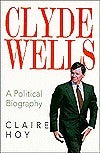 Clyde Wells: A Political Biography - Agricola Street Books