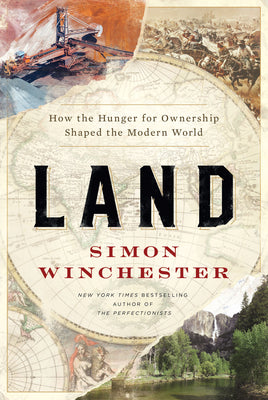 Land: How the Hunger for Ownership Shaped the Modern World - Agricola Street Books