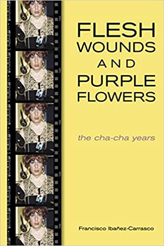 flesh wounds and purple flowers: the cha-cha years - Agricola Street Books
