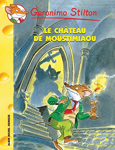 Le Château de Moustimiaou (Geronimo Stilton - Romans) (French Edition) - Agricola Street Books
