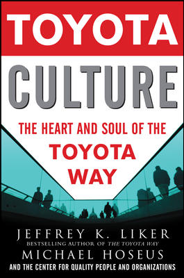 Toyota Culture: The Heart and Soul of the Toyota Way - Agricola Street Books