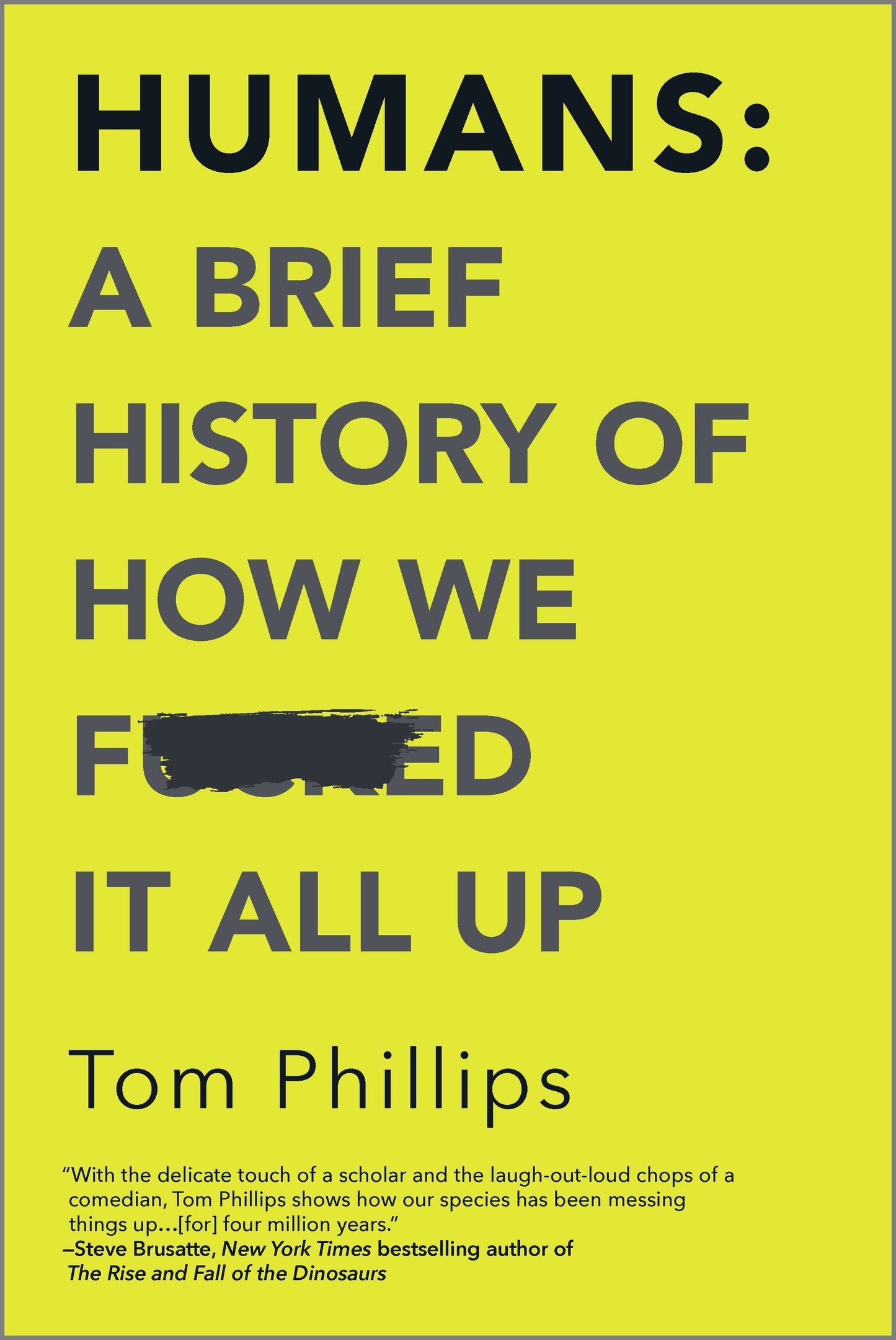 Humans: A Brief History of How We F*cked It All Up - Agricola Street Books