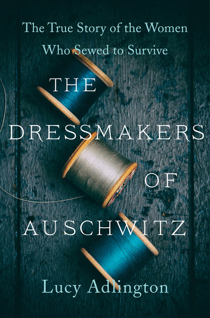 The Dressmakers of Auschwitz - Agricola Street Books