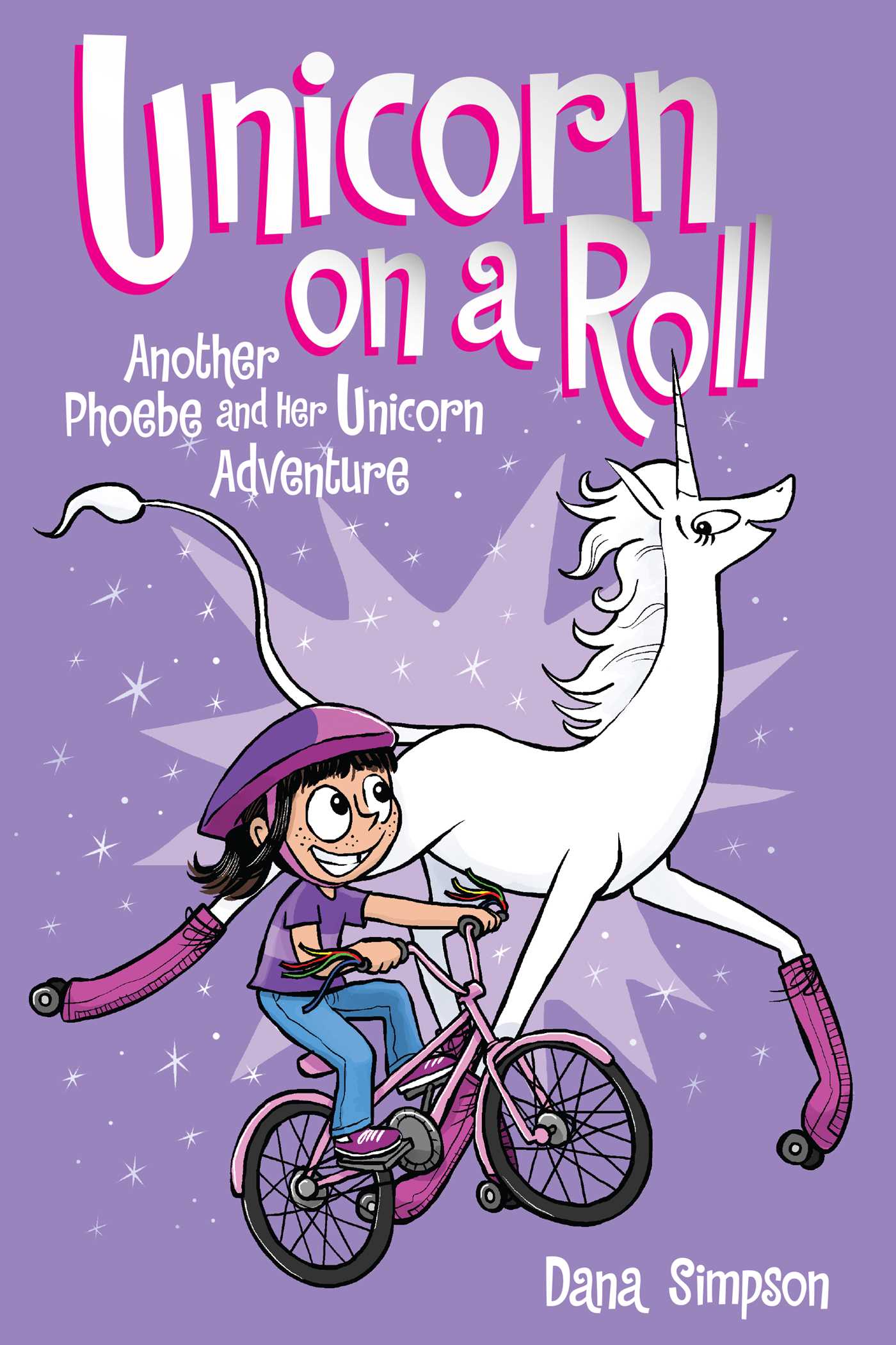 Unicorn on a Roll (Phoebe and Her Unicorn #2) - Agricola Street Books