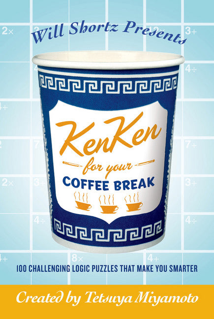 Will Shortz Presents KenKen for Your Coffee Break - Agricola Street Books