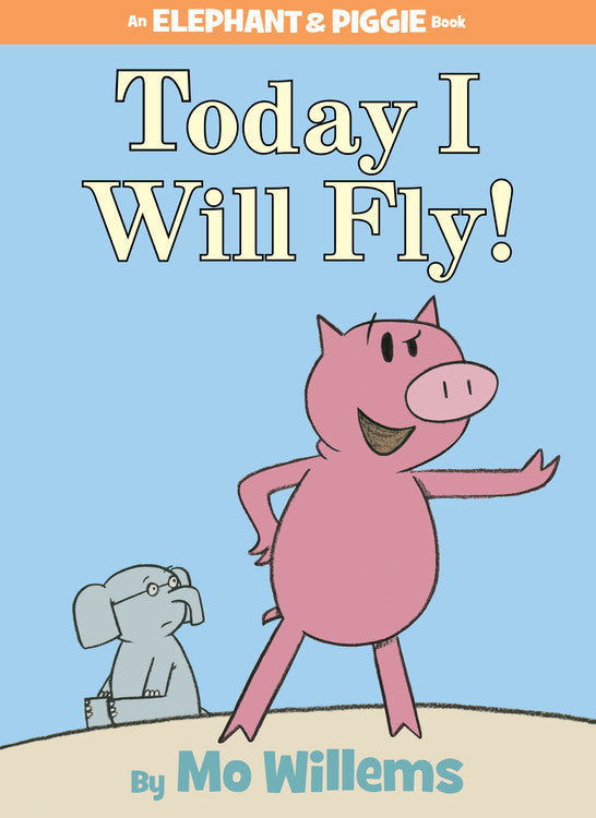 Today I Will Fly! (An Elephant and Piggie Book) - Agricola Street Books