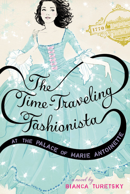 The Time-Traveling Fashionista at the Palace of Marie Antoinette - Agricola Street Books