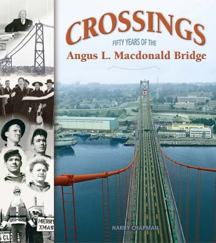 Crossings: Fifty Years of the Angus L. MacDonald Bridge - Agricola Street Books