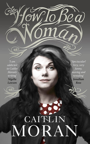 How To Be a Woman - Agricola Street Books