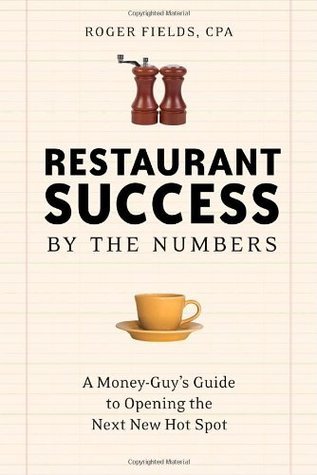 Restaurant Success by the Numbers: A Money-Guy's Guide to Opening the Next Hot Spot