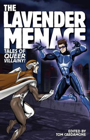 The Lavender Menace: Tales of Queer Villainy! - Agricola Street Books